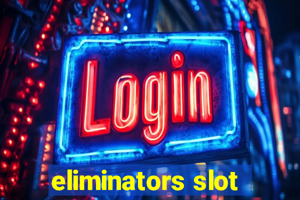 eliminators slot