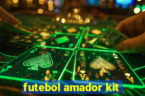 futebol amador kit