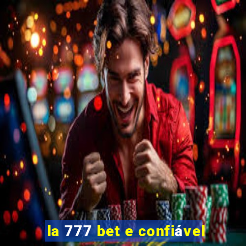 la 777 bet e confiável