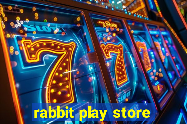 rabbit play store