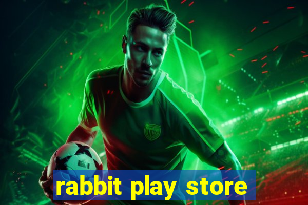 rabbit play store