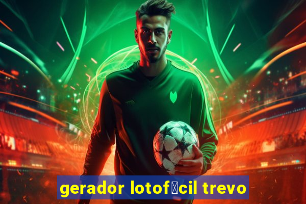 gerador lotof谩cil trevo