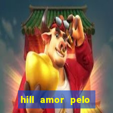 hill amor pelo jogo online