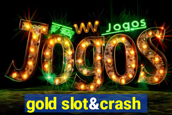 gold slot&crash