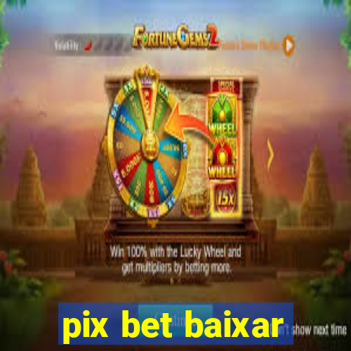 pix bet baixar