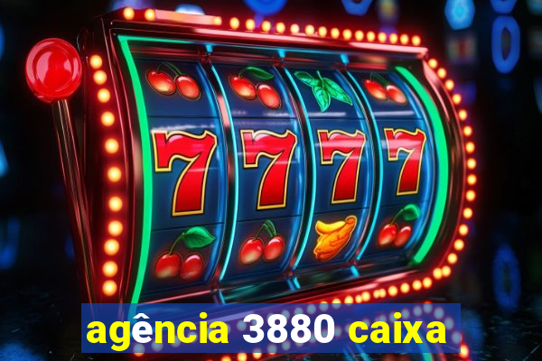 agência 3880 caixa