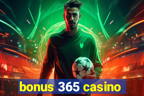 bonus 365 casino