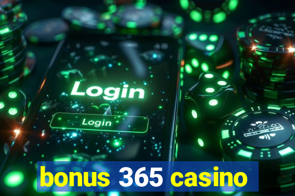 bonus 365 casino