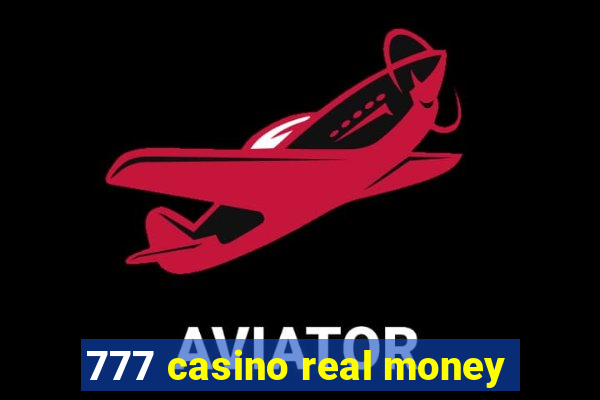 777 casino real money