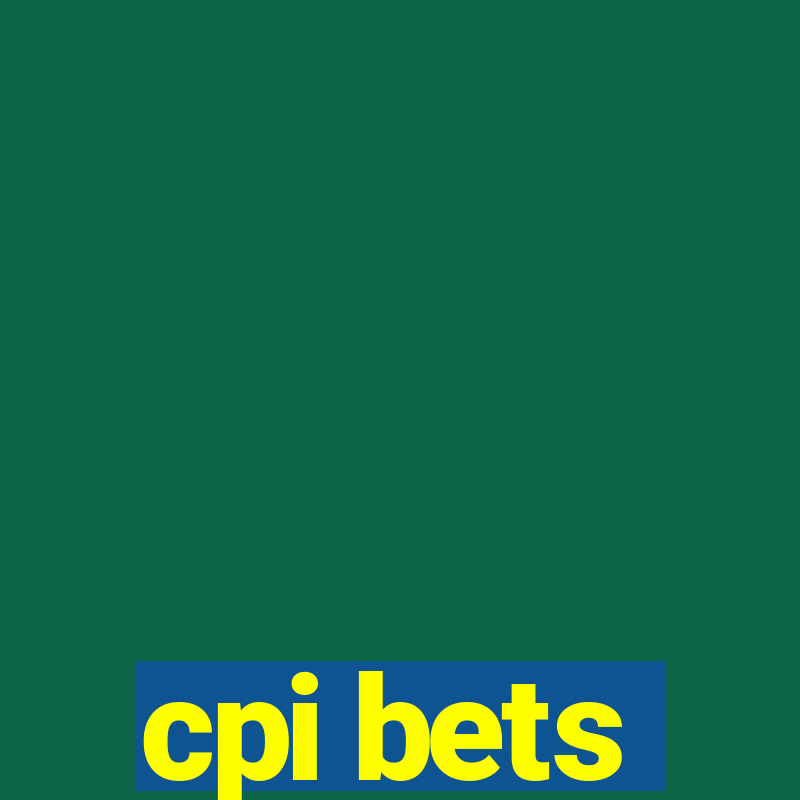 cpi bets