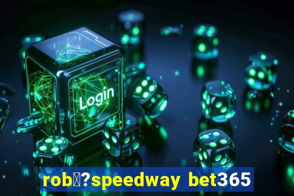 rob涔?speedway bet365