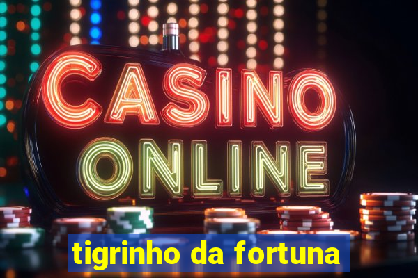 tigrinho da fortuna