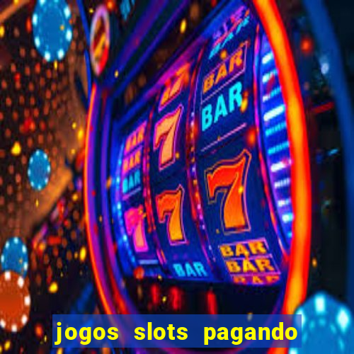 jogos slots pagando no cadastro