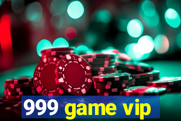 999 game vip