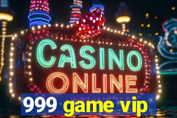 999 game vip