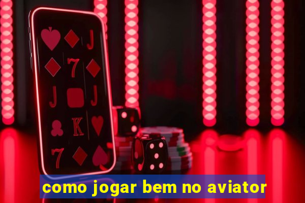 como jogar bem no aviator