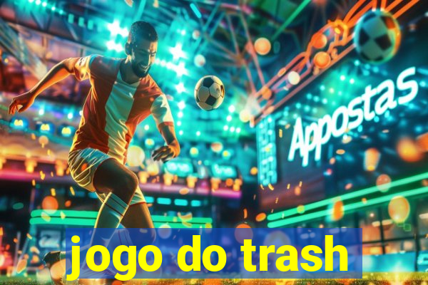 jogo do trash