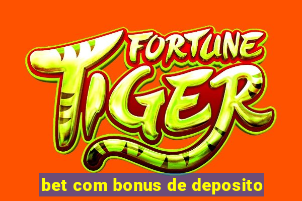 bet com bonus de deposito