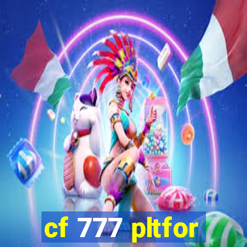 cf 777 pltfor