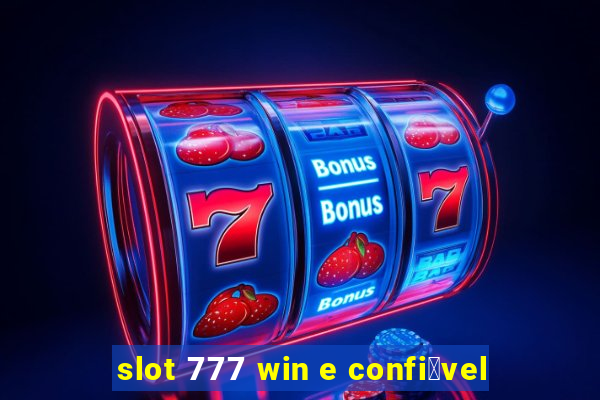 slot 777 win e confi谩vel