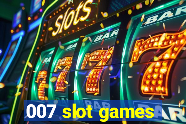 007 slot games