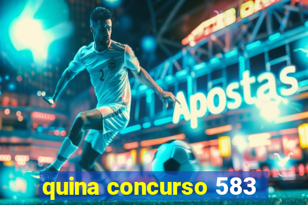 quina concurso 583