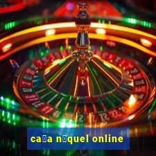 ca莽a n铆quel online