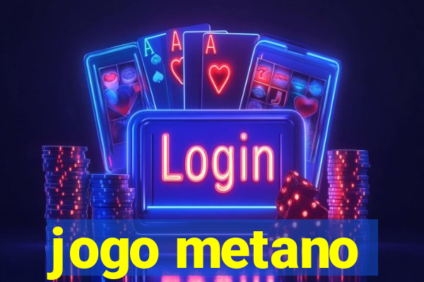 jogo metano