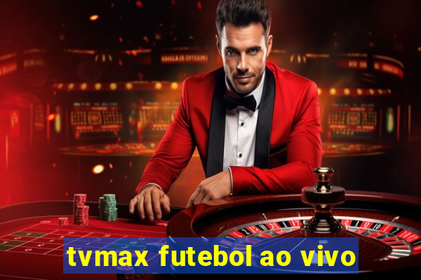 tvmax futebol ao vivo