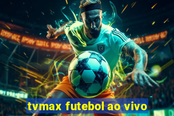 tvmax futebol ao vivo