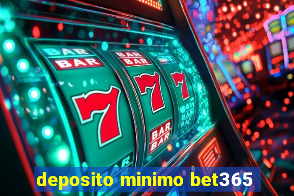 deposito minimo bet365