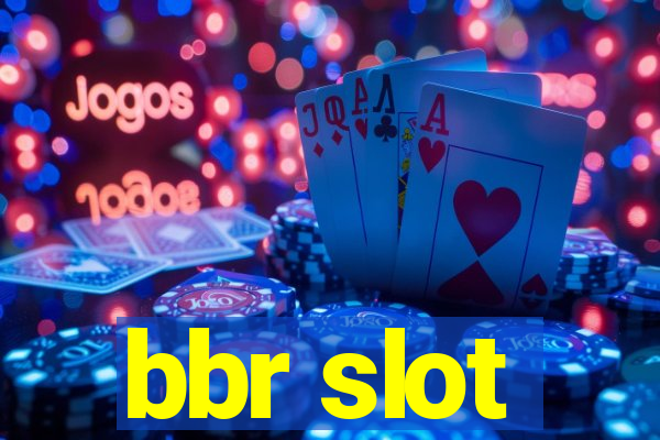 bbr slot