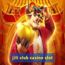 jili club casino slot