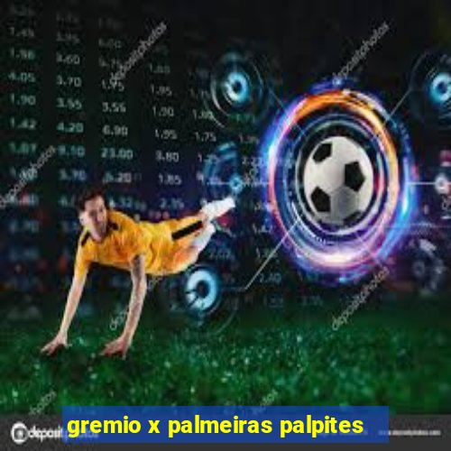 gremio x palmeiras palpites