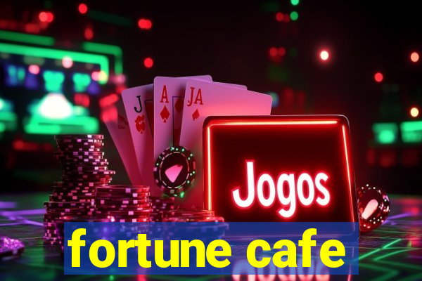 fortune cafe