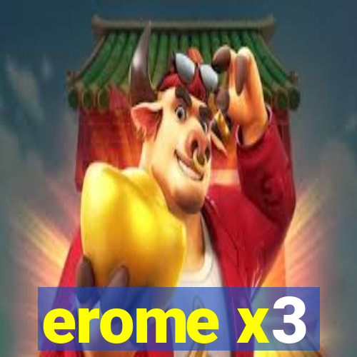 erome x3