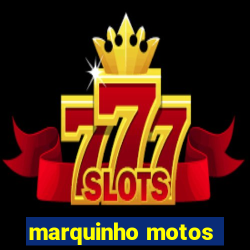 marquinho motos