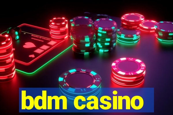 bdm casino