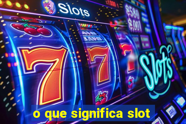 o que significa slot