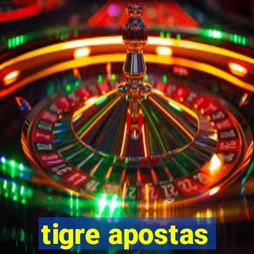 tigre apostas