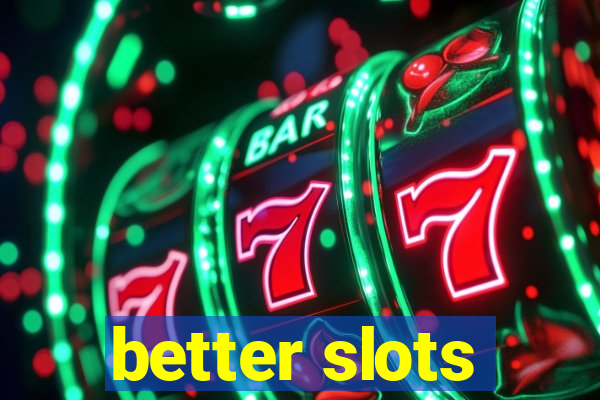 better slots