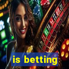 is betting