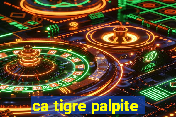 ca tigre palpite