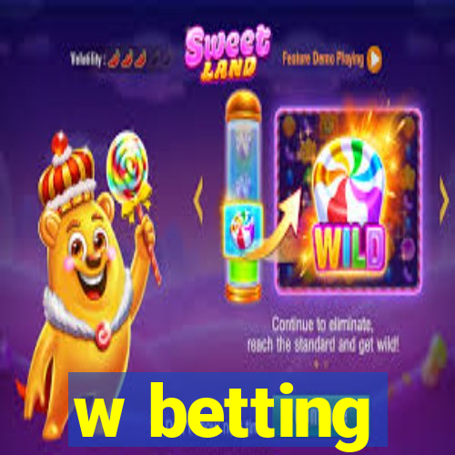 w betting