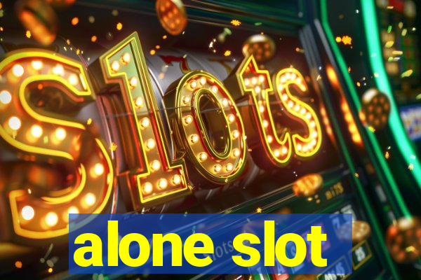 alone slot