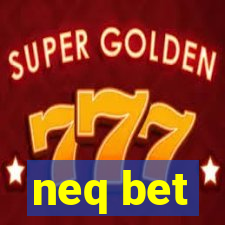 neq bet