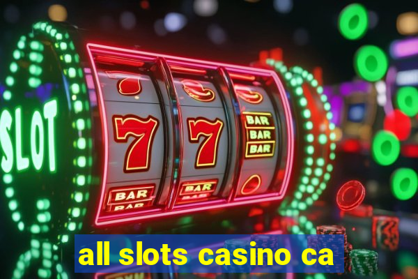 all slots casino ca