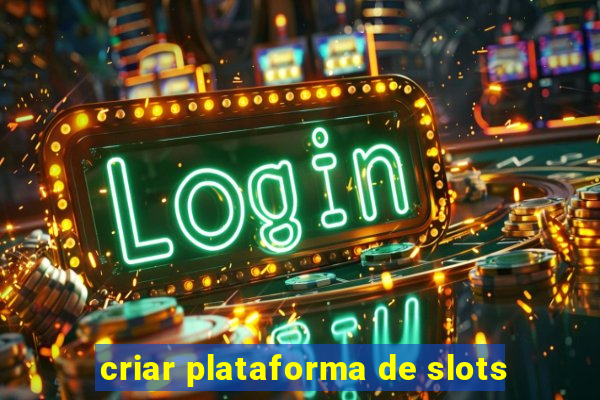 criar plataforma de slots