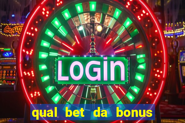 qual bet da bonus sem deposito