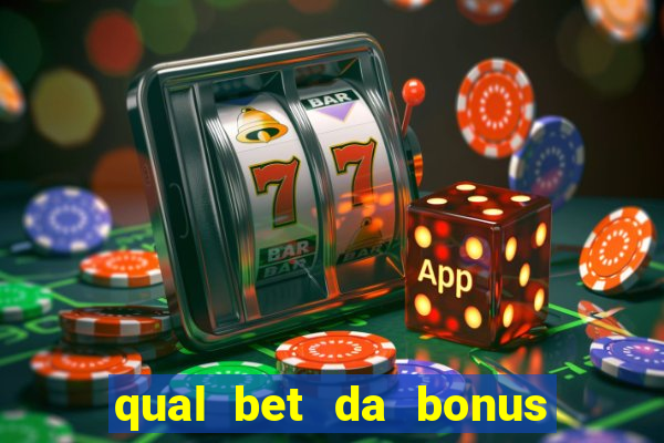 qual bet da bonus sem deposito